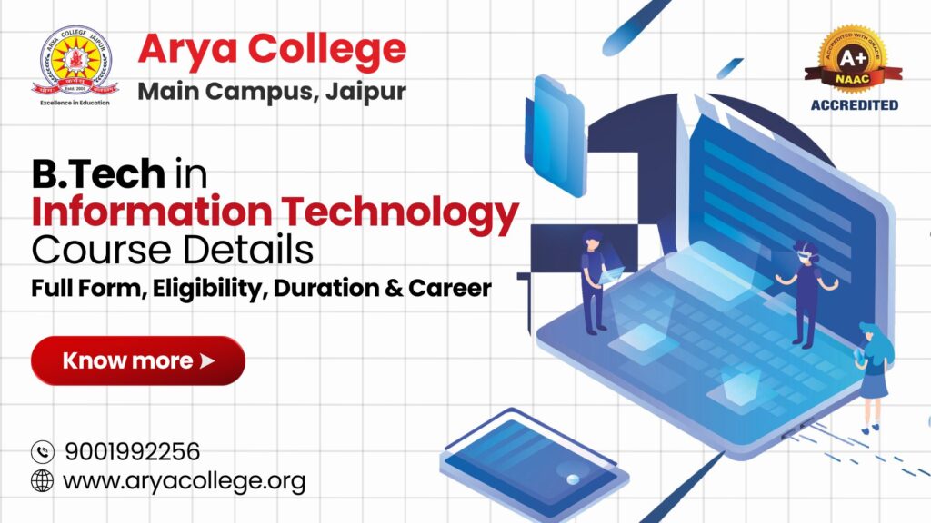 B.Tech in Information Technology: Course Information, Full Form, Eligibility, Duration, and Career Opportunities