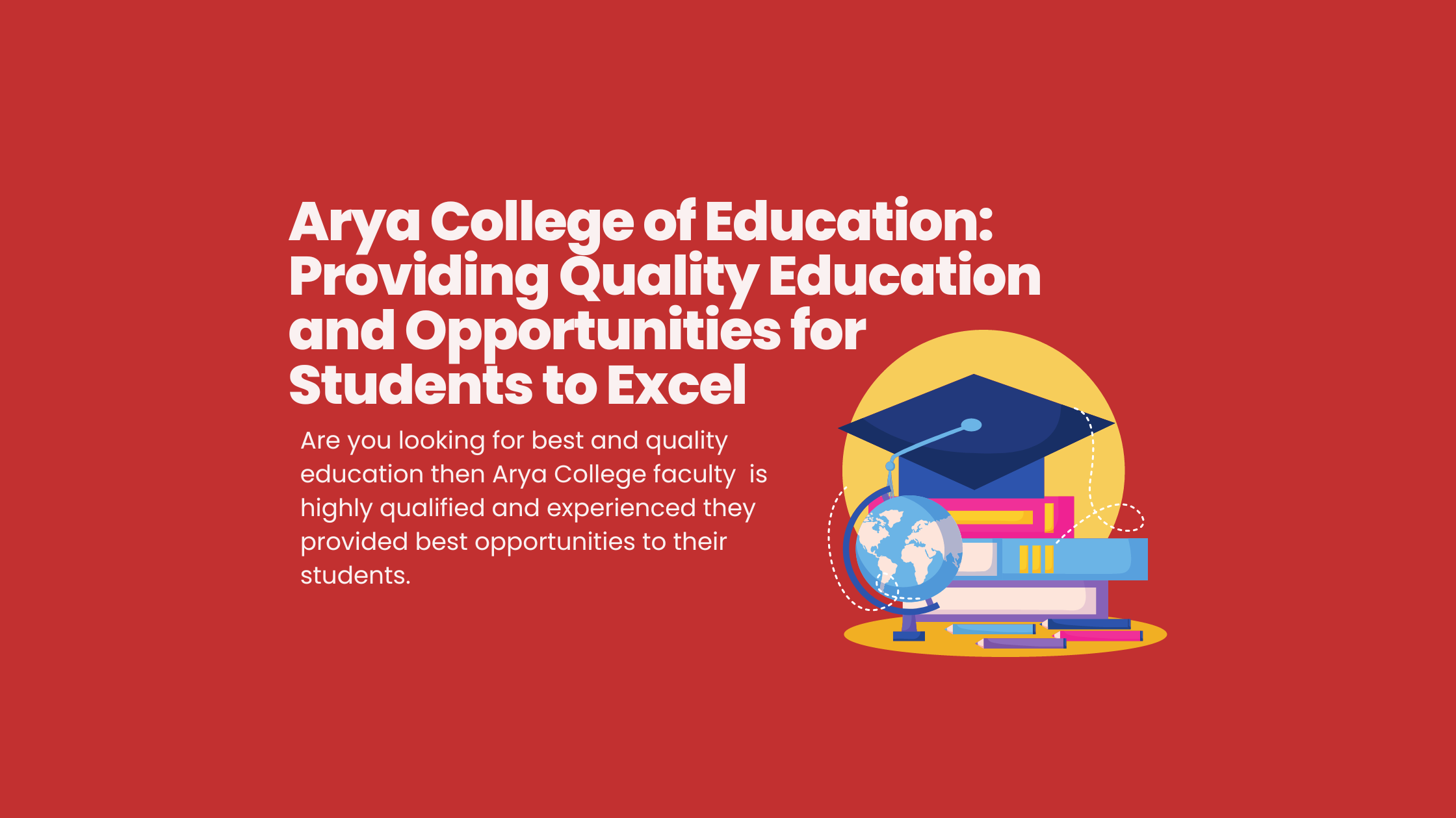 Arya College of Education: Providing Quality Education and Opportunities for Students to Excel