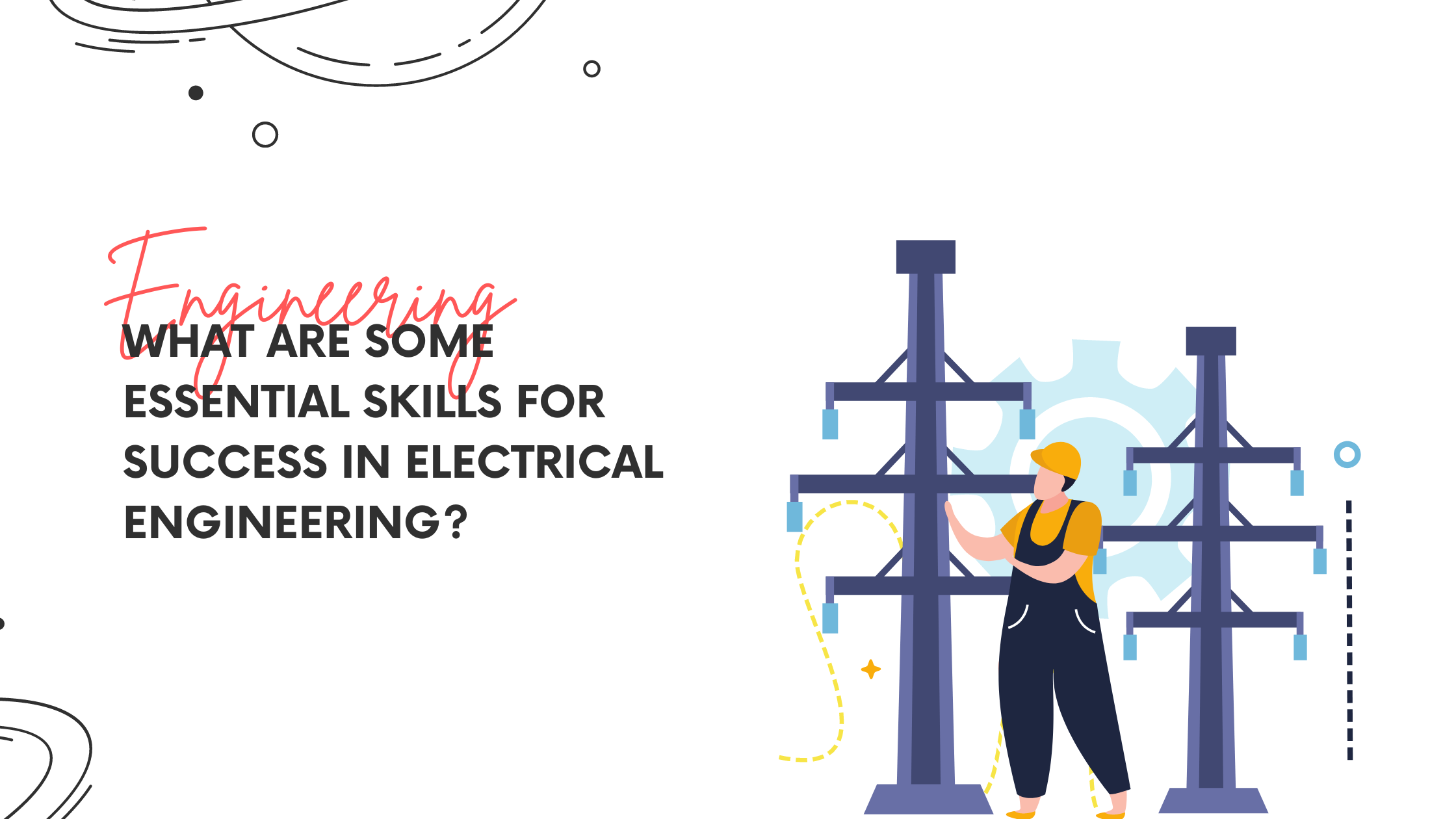 What are Some Essential Skills for Success in Electrical Engineering?