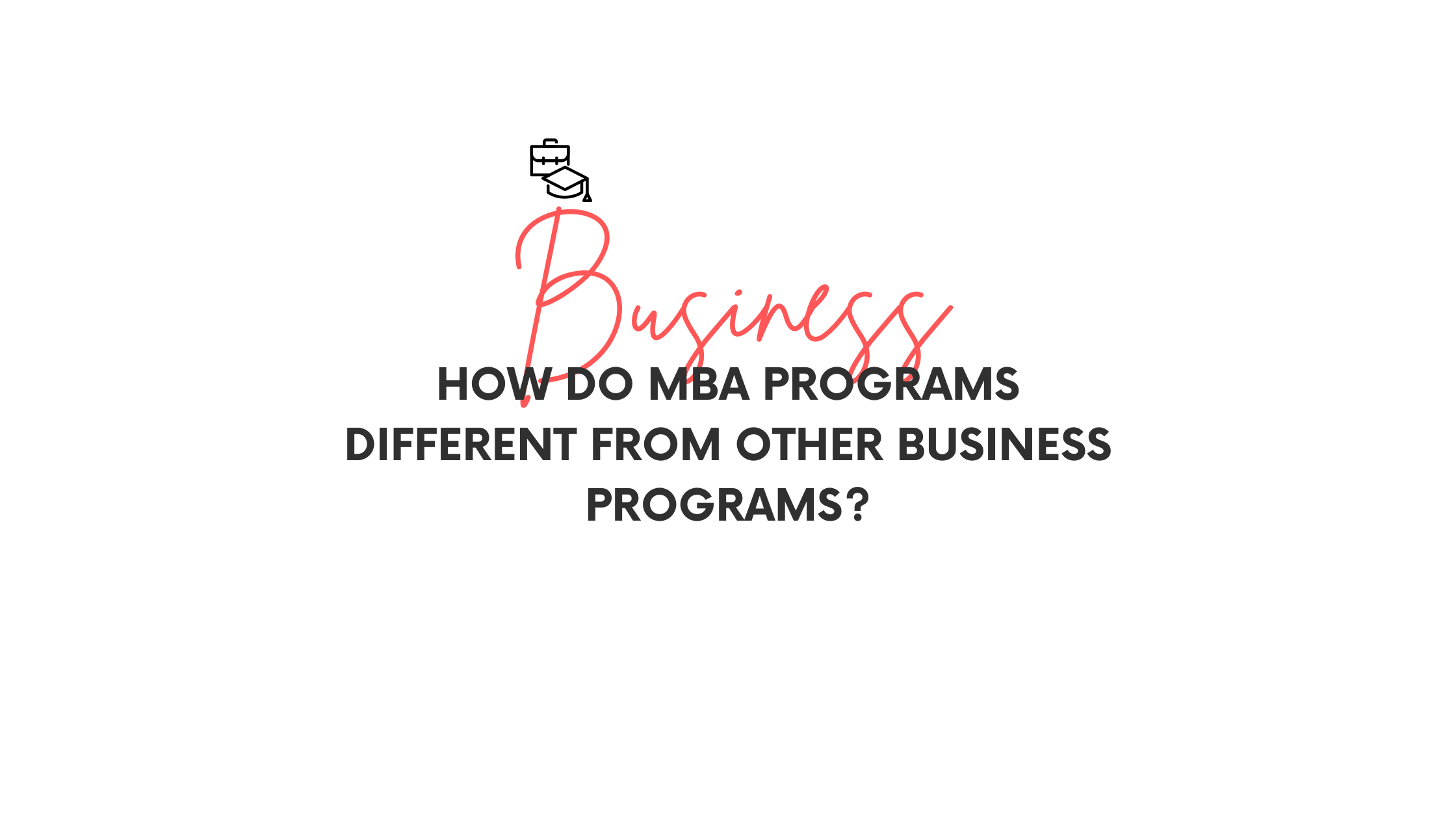 How do MBA Programs Different from Other Business Programs?