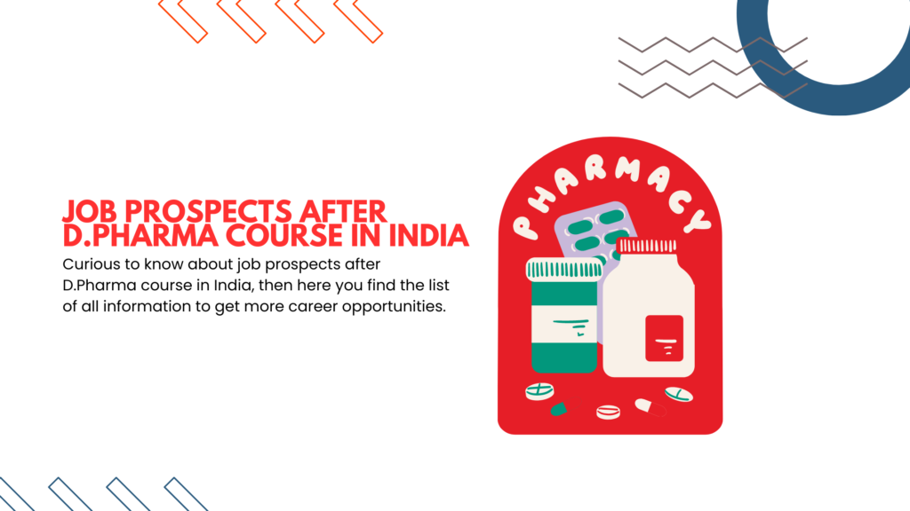 JOB PROSPECTS AFTER D.PHARMA COURSE IN INDIA